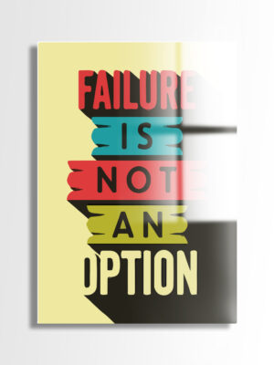 Failure Is Not An Option